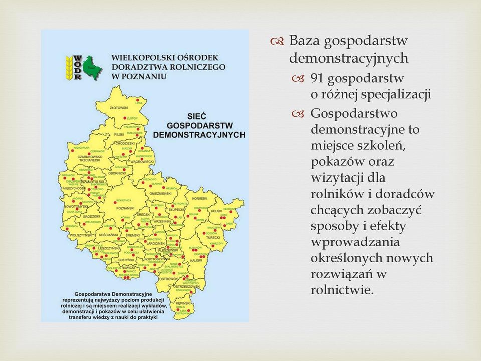 pokazów oraz wizytacji dla rolników i doradców chcących zobaczyć