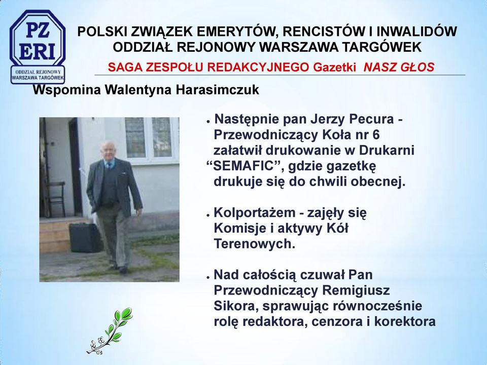 się do chwili obecnej. Kolportażem - zajęły się Komisje i aktywy Kół Terenowych.