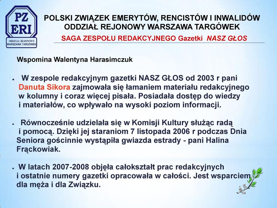 Równocześnie udzielała się w Komisji Kultury służąc radą i pomocą.