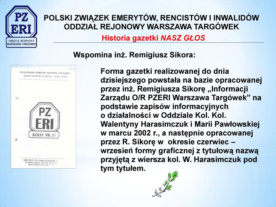 Remigiusza Sikorę Informacji Zarządu O/R PZERI Warszawa Targówek na podstawie zapisów informacyjnych o działalności w