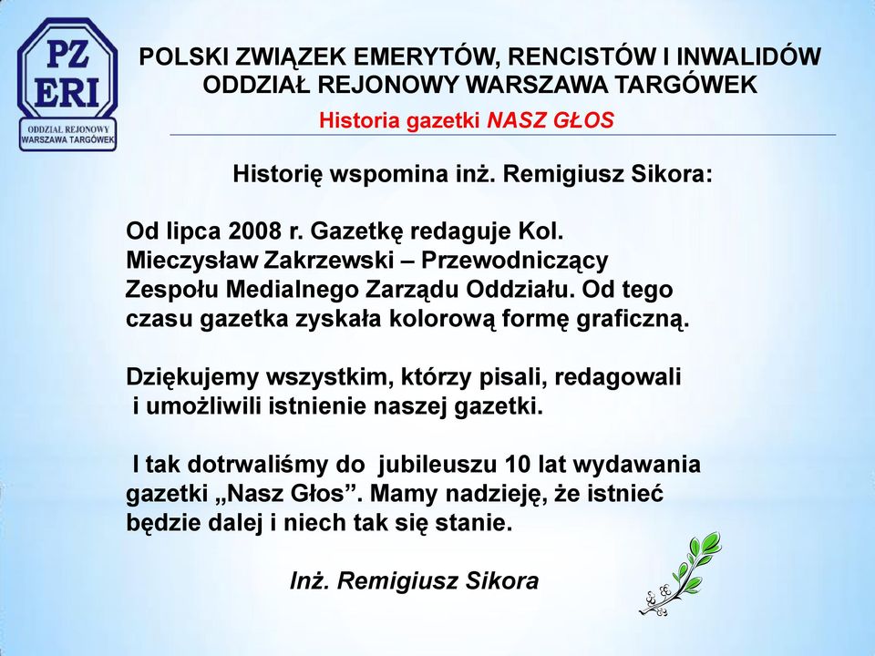 Od tego czasu gazetka zyskała kolorową formę graficzną.