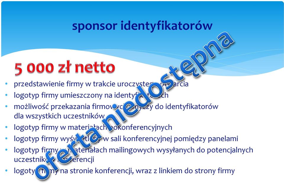 materiałach pokonferencyjnych logotyp firmy wyświetlany w sali konferencyjnej pomiędzy panelami logotyp firmy w