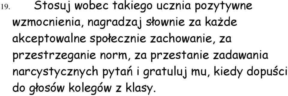 zachowanie, za przestrzeganie norm, za przestanie zadawania