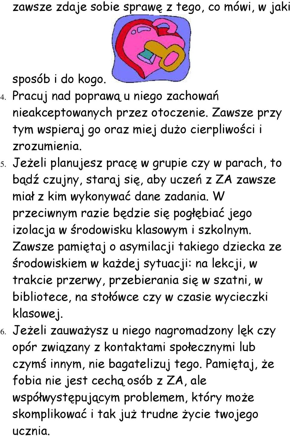 Jeżeli planujesz pracę w grupie czy w parach, to bądź czujny, staraj się, aby uczeń z ZA zawsze miał z kim wykonywać dane zadania.