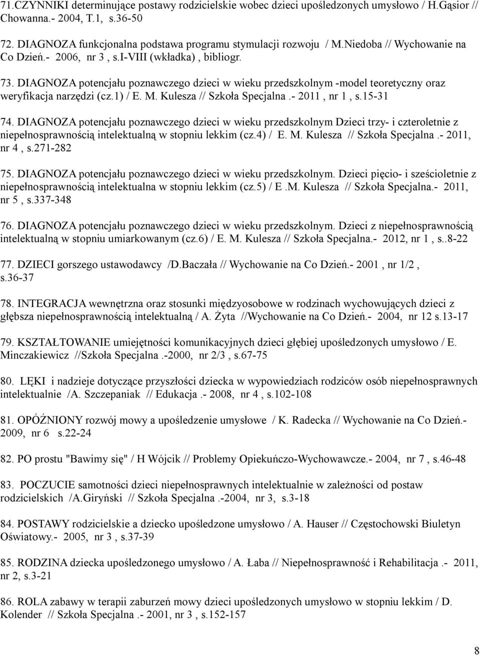 M. Kulesza // Szkoła Specjalna.- 2011, nr 1, s.15-31 74.