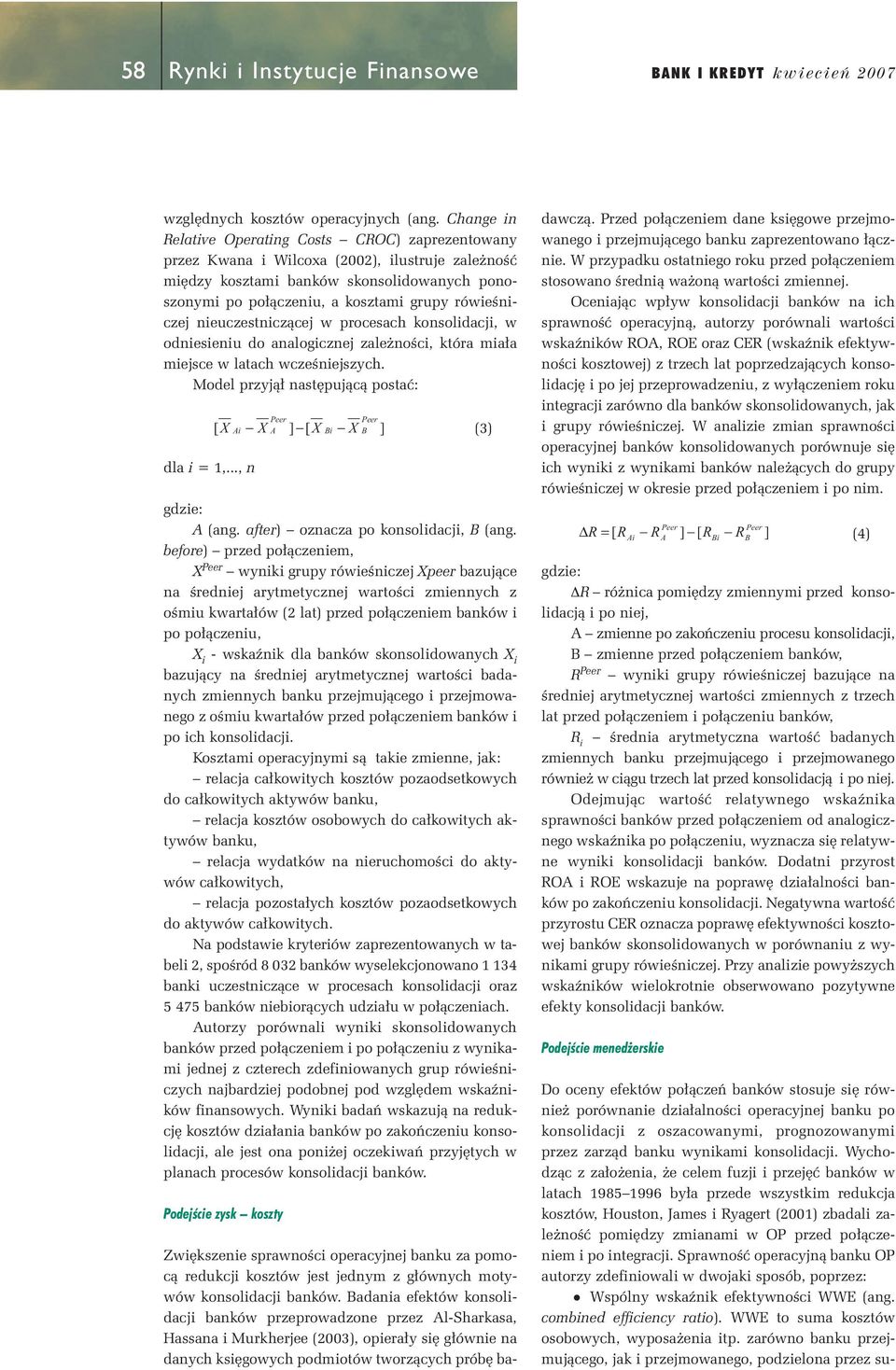 neuczestnczàce w procesach konsoldac, w odnesenu do analogczne zale noêc, która ma a mesce w latach wczeêneszych. Model przyà nast puàcà postaç: [ X A X dla = 1,..., n Peer A gdze: A (ang.