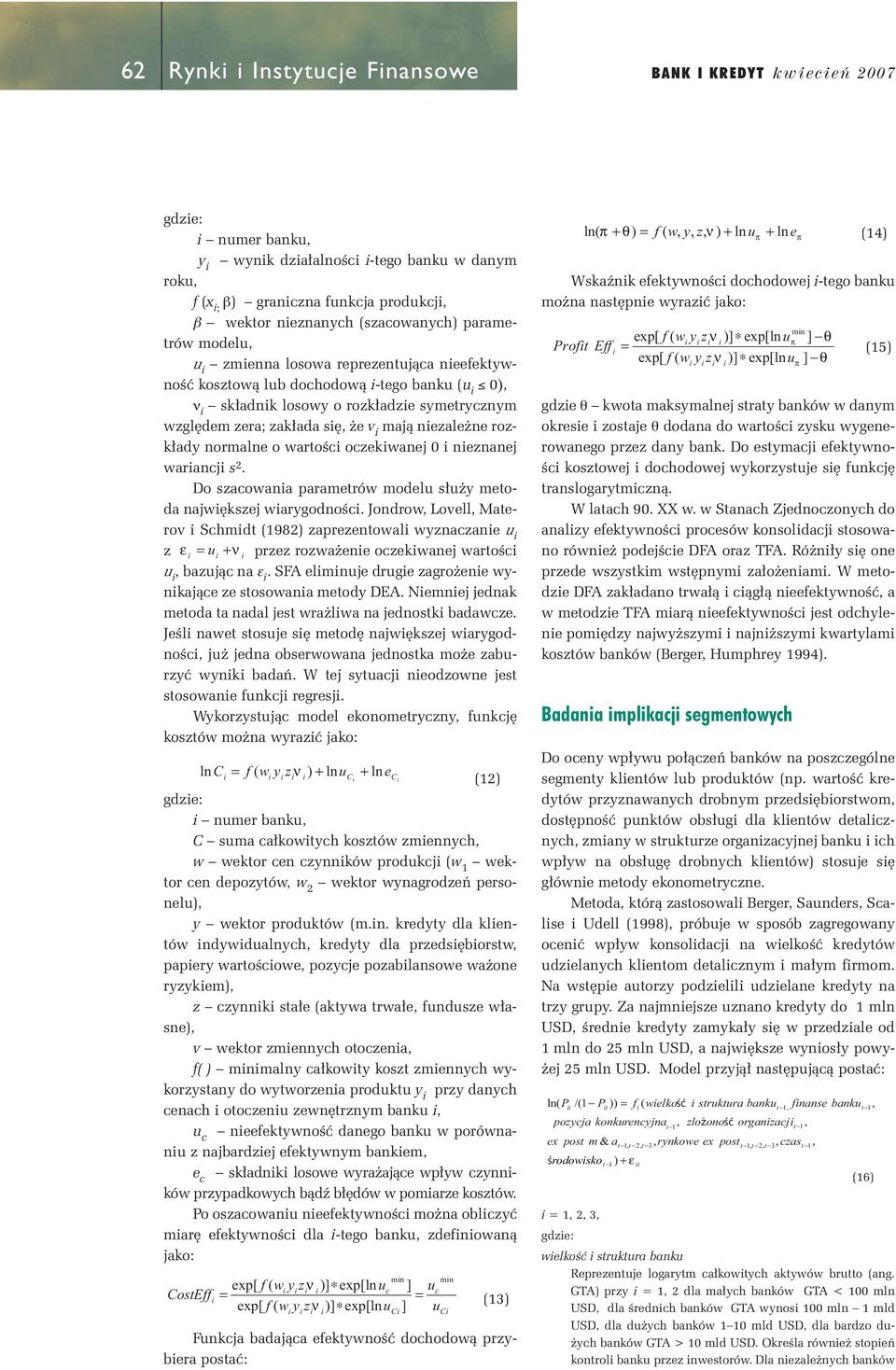 wartoêc oczekwane 0 neznane waranc s 2. Do szacowana parametrów modelu s u y metoda naw ksze warygodnoêc.