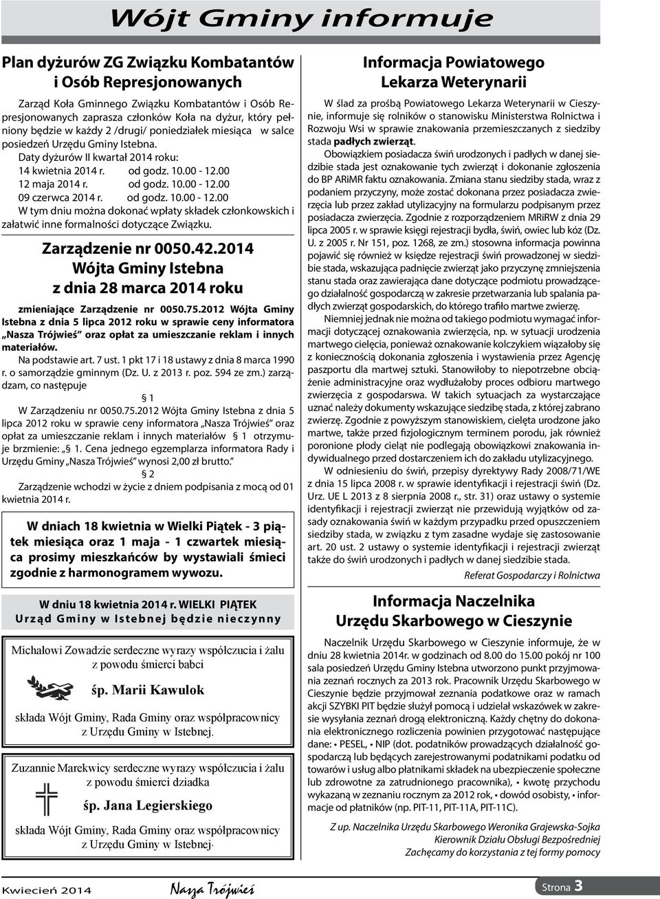 od godz. 10.00-12.00 W tym dniu można dokonać wpłaty składek członkowskich i załatwić inne formalności dotyczące Związku. Zarządzenie nr 0050.42.