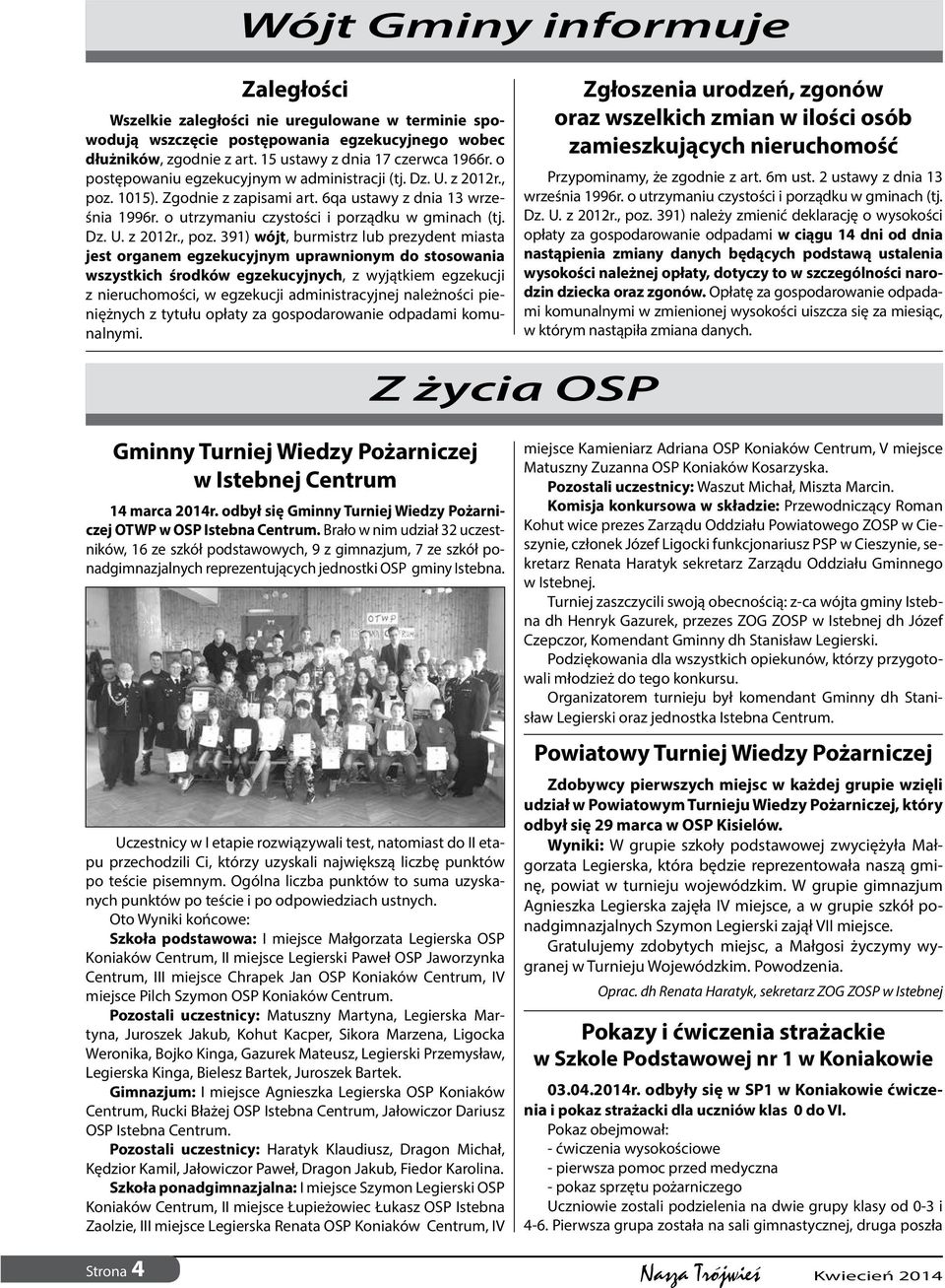 1015). Zgodnie z zapisami art. 6qa ustawy z dnia 13 września 1996r. o utrzymaniu czystości i porządku w gminach (tj. Dz. U. z 2012r., poz.