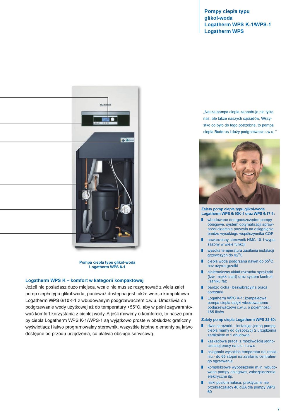 erus i duży podgrzewacz c.w.u. Pompa ciepła typu glikol-woda Logatherm WPS 8-1 Logatherm WPS K komfort w kategorii kompaktowej Jeżeli nie posiadasz dużo miejsca, wcale nie musisz rezygnować z wielu