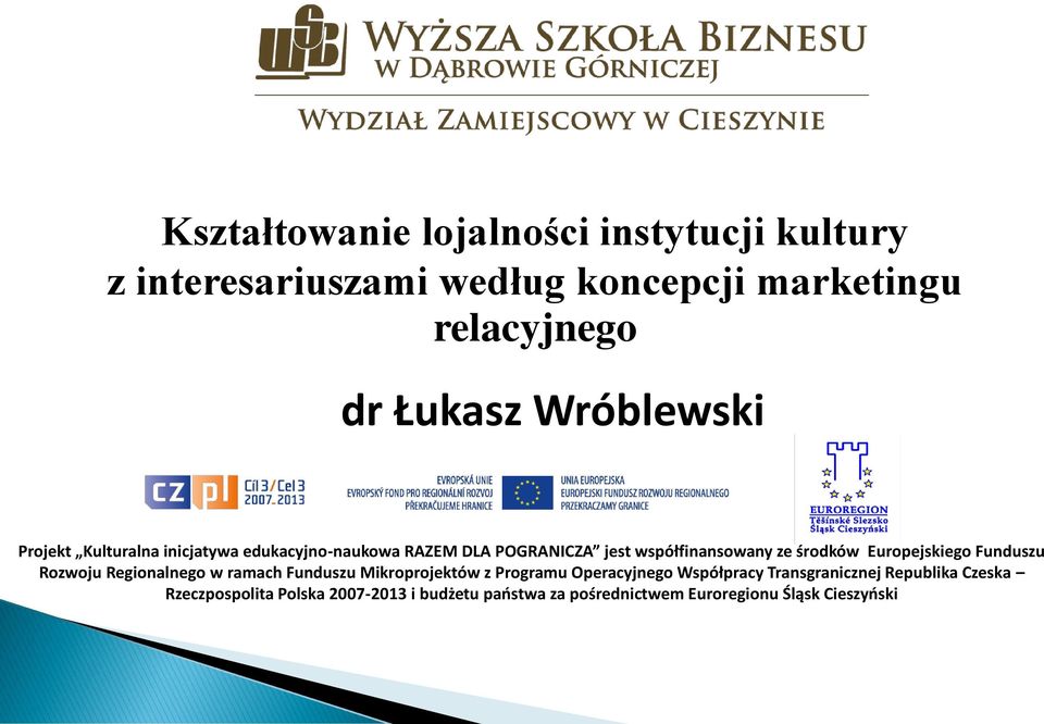 Europejskiego Funduszu Rozwoju Regionalnego w ramach Funduszu Mikroprojektów z Programu Operacyjnego Współpracy