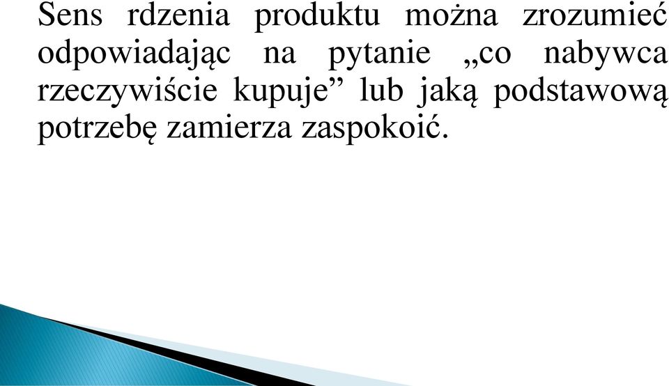 co nabywca rzeczywiście kupuje lub