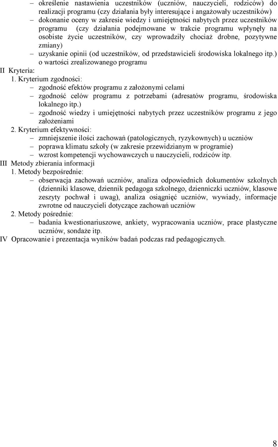 uczestników, od przedstawicieli środowiska lokalnego itp.) o wartości zrealizowanego programu II Kryteria: 1.