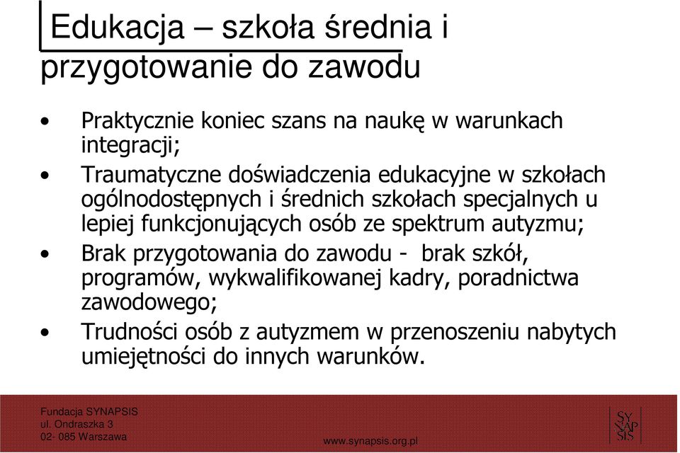 funkcjonujących osób ze spektrum autyzmu; Brak przygotowania do zawodu - brak szkół, programów,