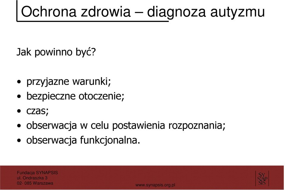 przyjazne warunki; bezpieczne otoczenie;