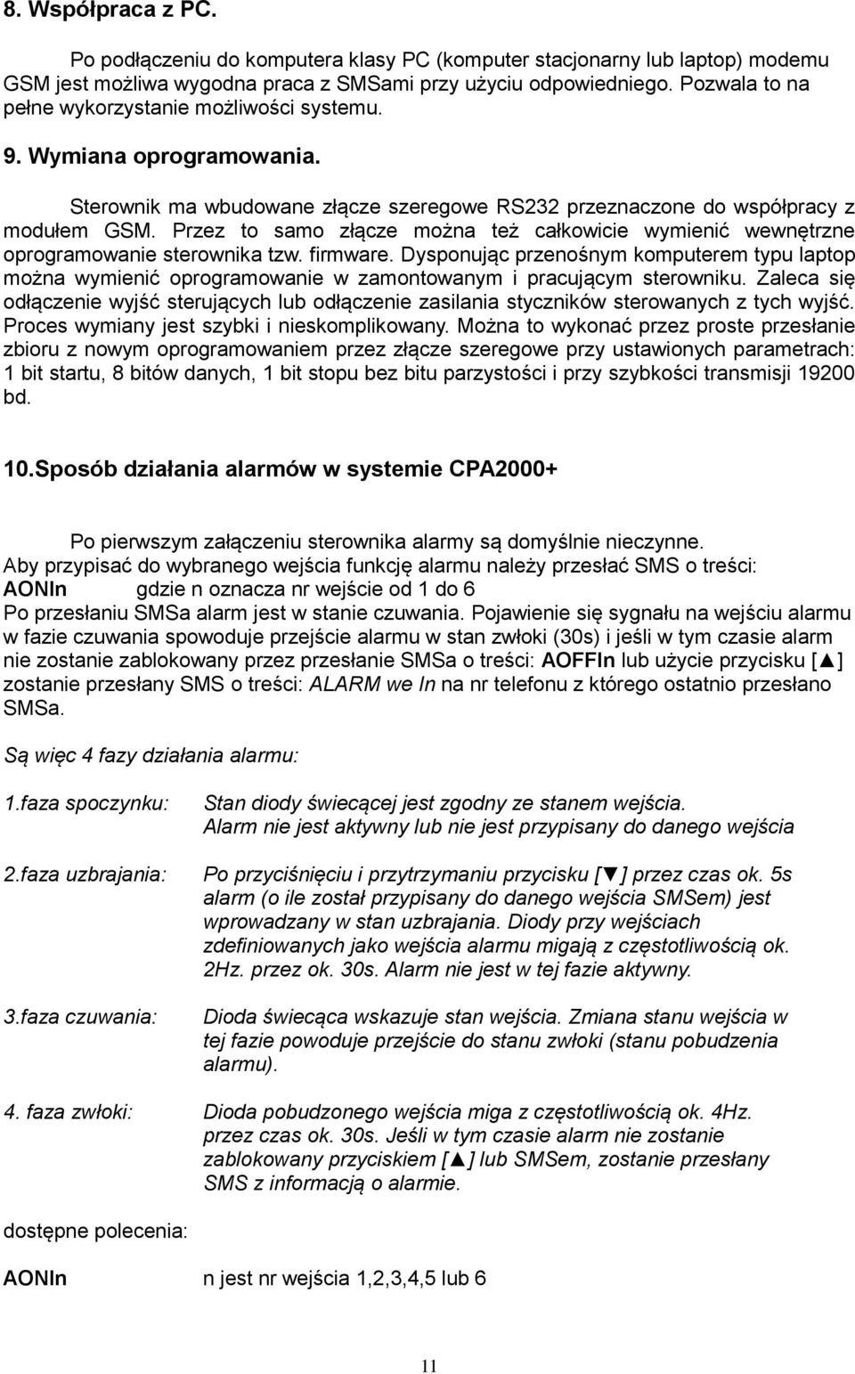 Przez to samo złącze można też całkowicie wymienić wewnętrzne oprogramowanie sterownika tzw. firmware.