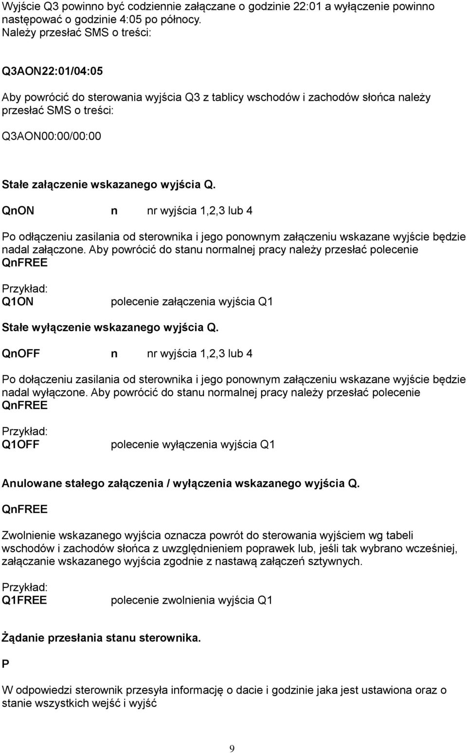 wyjścia Q. QnON n nr wyjścia 1,2,3 lub 4 Po odłączeniu zasilania od sterownika i jego ponownym załączeniu wskazane wyjście będzie nadal załączone.