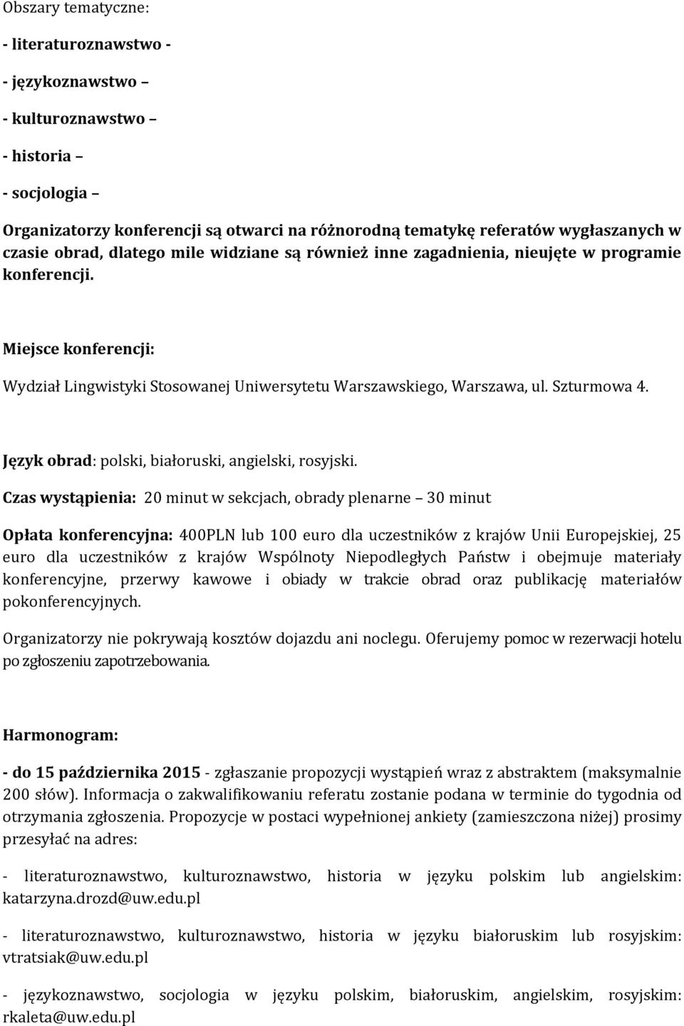 Język obrad: polski, białoruski, angielski, rosyjski.