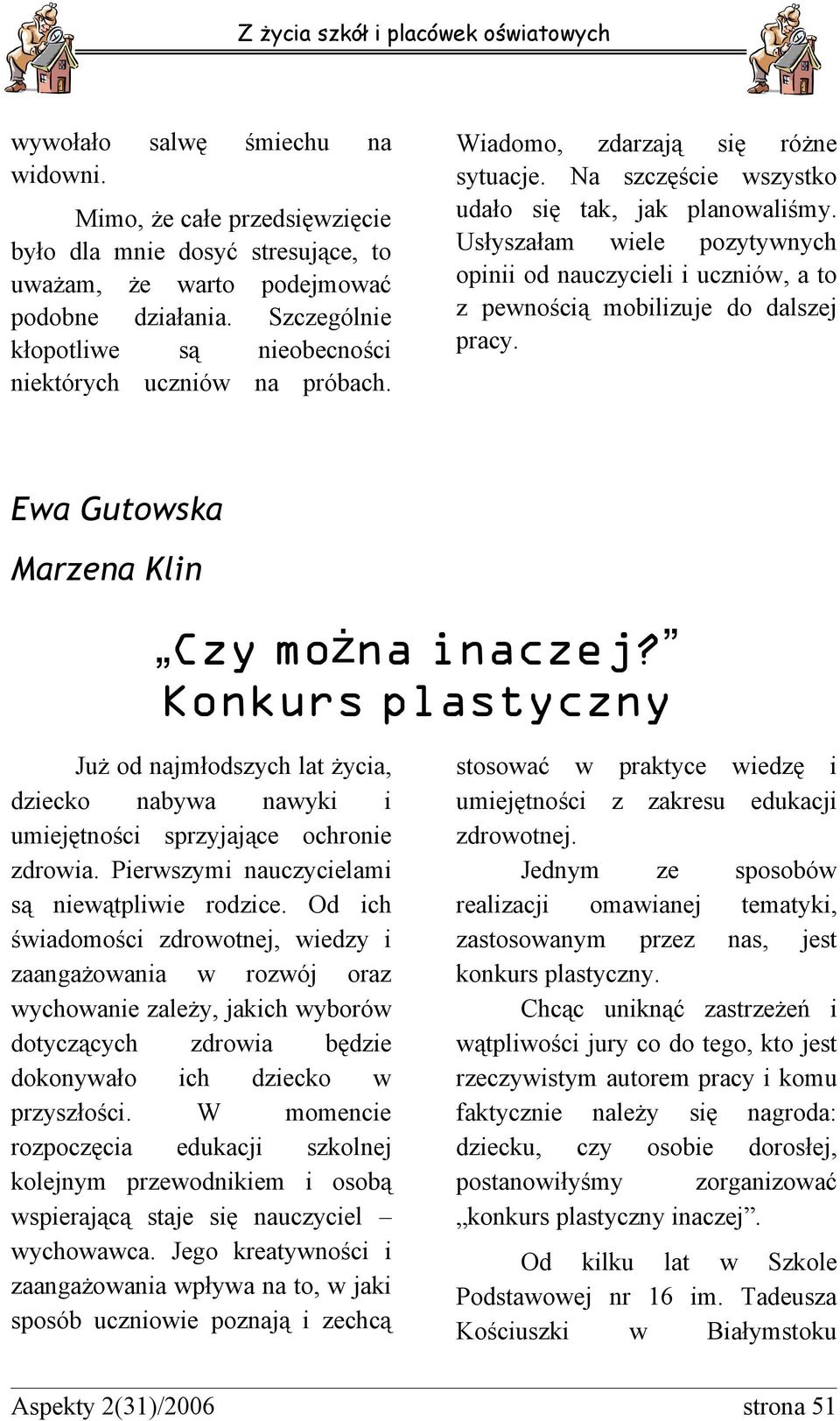 Ea Gutoska Marzena Kln Czy można naczej? Konkurs plastyczny Już od najmłodszych lat życa, dzecko nabya nayk umejętnośc sprzyjające ochrone zdroa. Perszym nauczycelam są neątple rodzce.