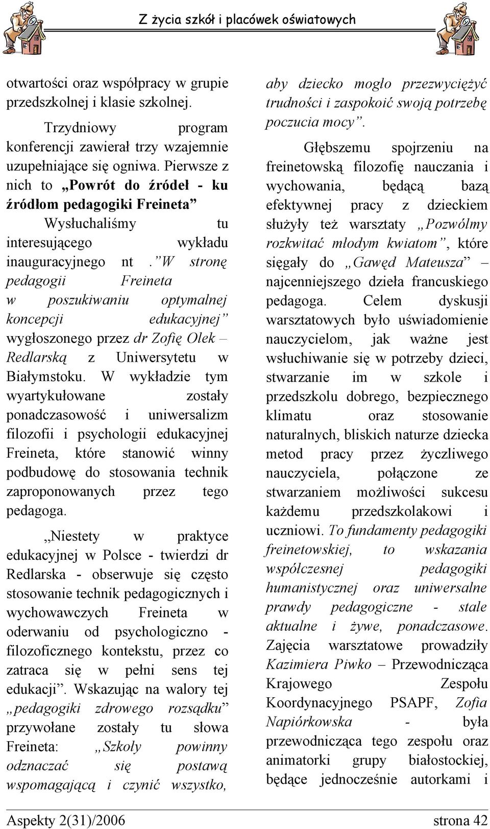 W stronę pedagog Freneta poszukanu optymalnej koncepcj edukacyjnej ygłoszonego przez dr Zofę Olek Redlarską z Unersytetu Bałymstoku.