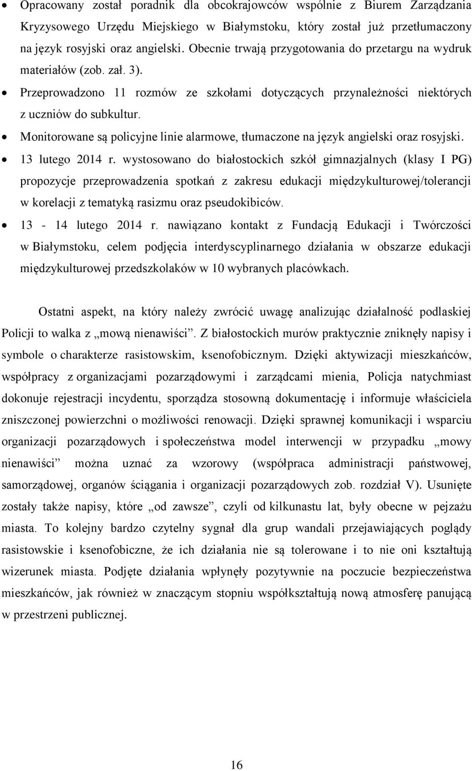 Monitorowane są policyjne linie alarmowe, tłumaczone na język angielski oraz rosyjski. 13 lutego 2014 r.