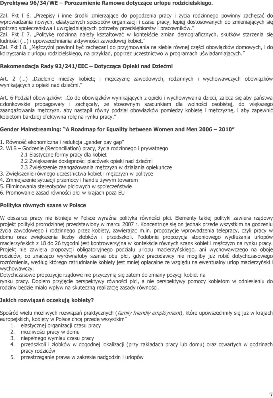 zmieniających się potrzeb społeczeństwa i uwzględniających potrzeby przedsiębiorstw i pracowników. Zał. Pkt I 7.