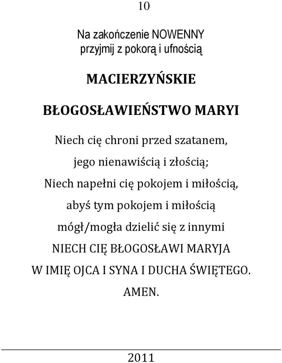 złością; Niech napełni cię pokojem i miłością, abyś tym pokojem i miłością