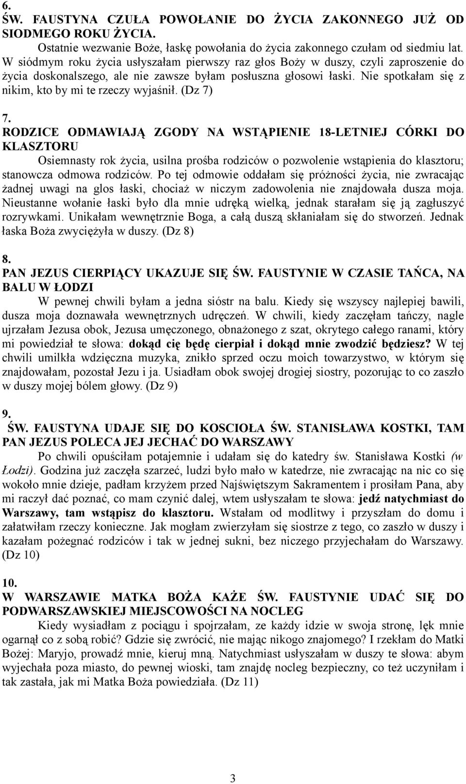 Nie spotkałam się z nikim, kto by mi te rzeczy wyjaśnił. (Dz 7) 7.