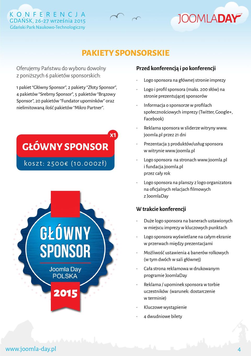 000zł) x1 Przed konferencją i po konferencji Logo sponsora na głównej stronie imprezy Logo i profil sponsora (maks.