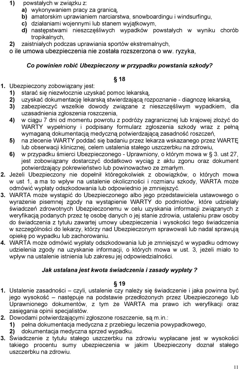 ryzyka, Co powinien robić Ubezpieczony w przypadku powstania szkody? 18 1.