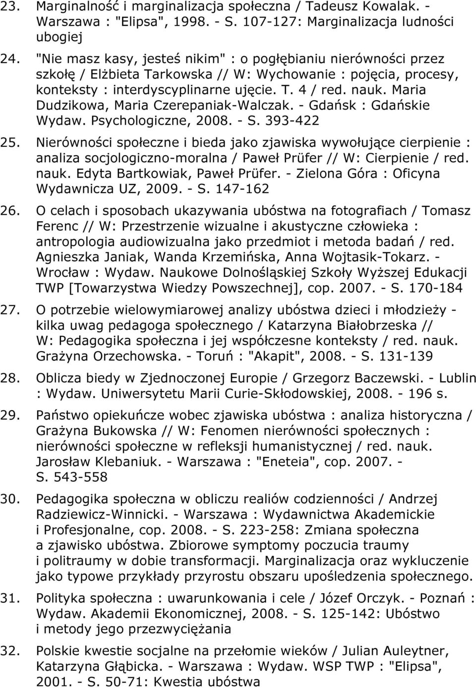 Maria Dudzikowa, Maria Czerepaniak-Walczak. - Gdańsk : Gdańskie Wydaw. Psychologiczne, 2008. - S. 393-422 25.