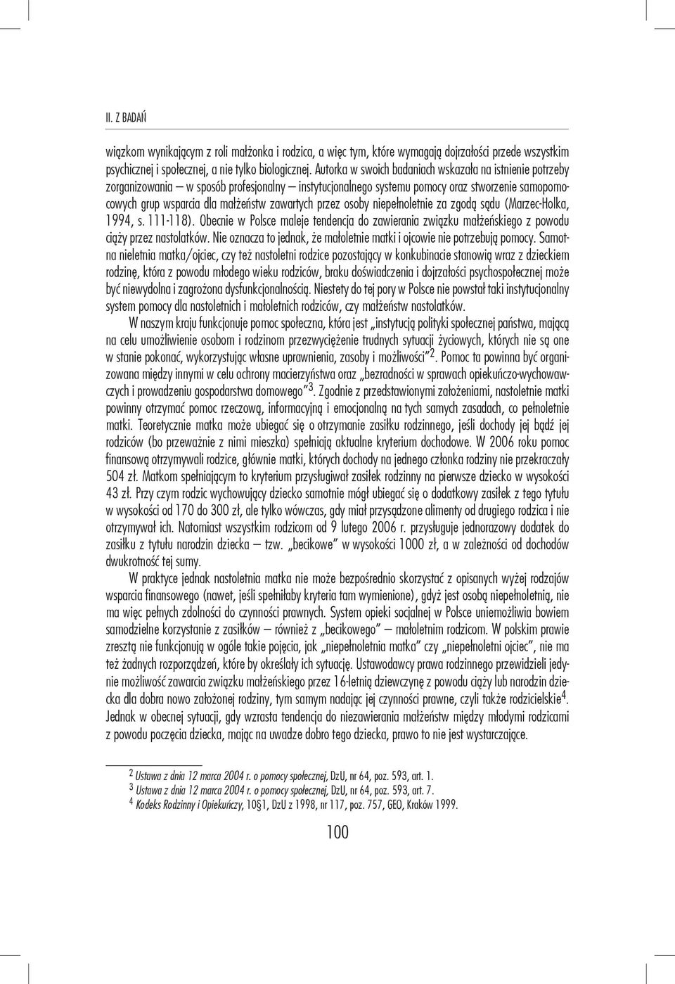 przez osoby niepełnoletnie za zgodą sądu (Marzec-Holka, 1994, s. 111-118). Obecnie w Polsce maleje tendencja do zawierania związku małżeńskiego z powodu ciąży przez nastolatków.