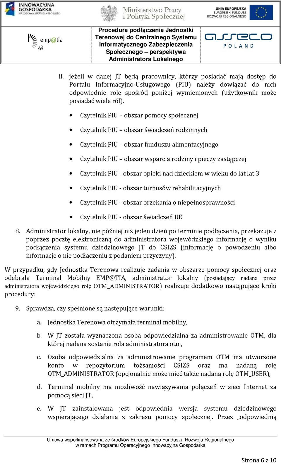 Czytelnik PIU obszar pomocy społecznej Czytelnik PIU obszar świadczeń rodzinnych Czytelnik PIU obszar funduszu alimentacyjnego Czytelnik PIU obszar wsparcia rodziny i pieczy zastępczej Czytelnik PIU