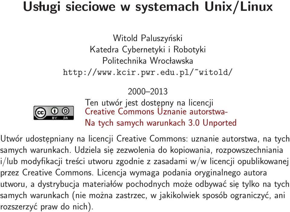 0 Unported Utwór udostepniany na licencji Creative Commons: uznanie autorstwa, na tych samych warunkach.