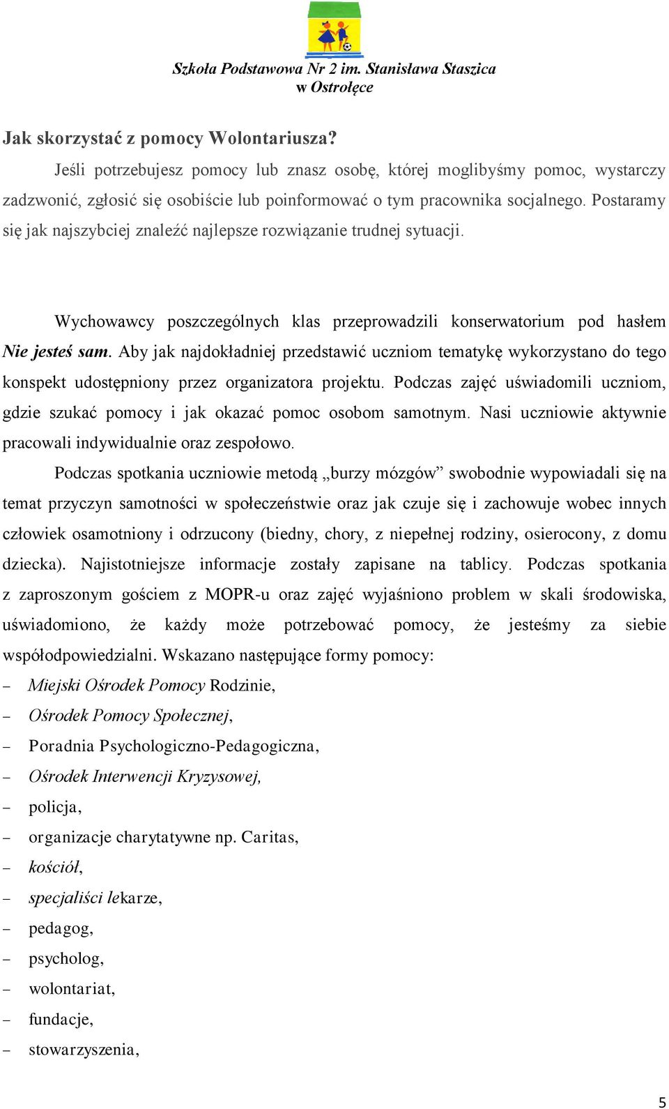 Aby jak najdokładniej przedstawić uczniom tematykę wykorzystano do tego konspekt udostępniony przez organizatora projektu.