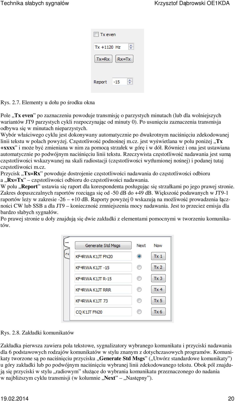 Częstotliwość podnośnej m.cz. jest wyświetlana w polu poniżej Tx +xxxx i może być zmieniana w nim za pomocą strzałek w górę i w dół.