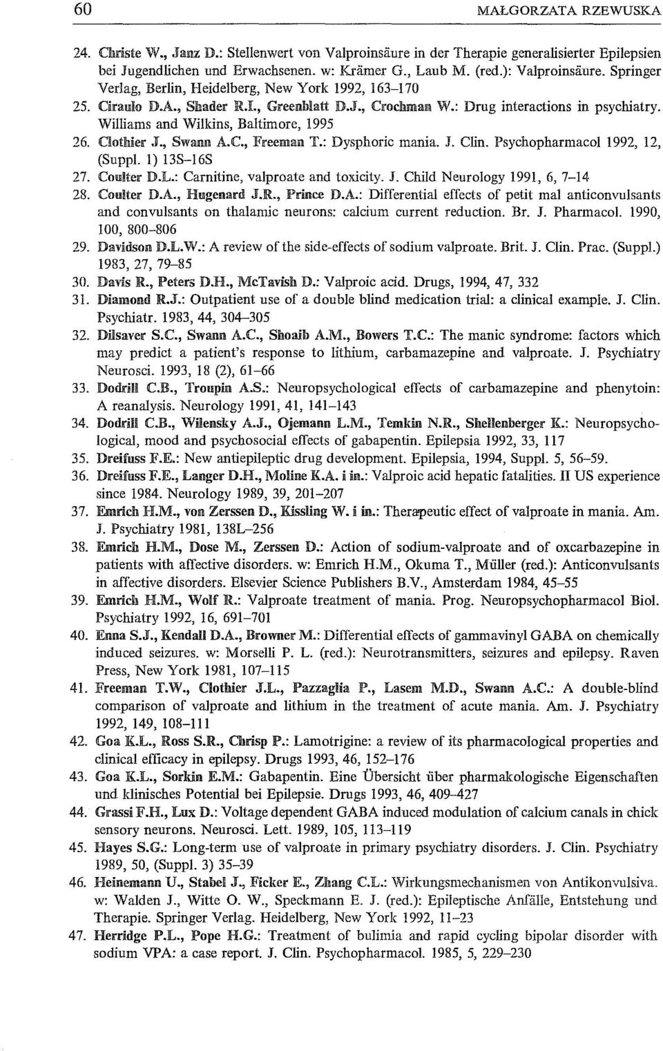 Williams and Wilkins, Baltimore, 1995 26. Oothler J., Sw ann A.C., Freemalll T.: Dysphoric mania. J. Clin. Psychopharmacol 1992, 12, (Supp!. 1) 138-16S 27. COIl!ter D.L.