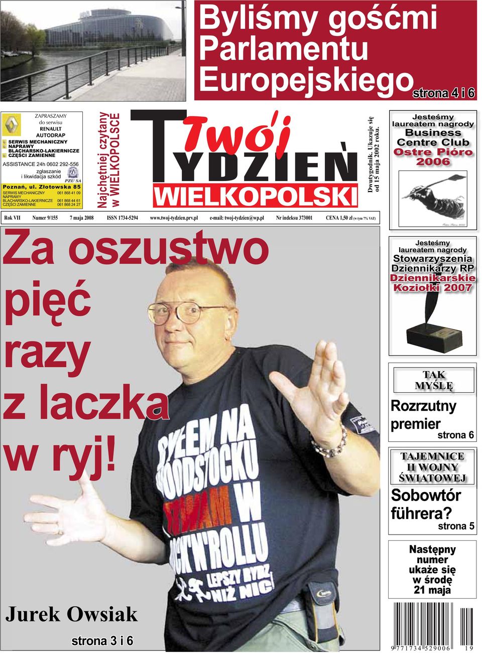 Ukazuje się od 15 maja 2002 roku. Jesteśmy laureatem nagrody Business Centre Club Ostre Pióro 2006 Rok VII Numer 9/155 7 maja 2008 ISSN 1734-5294 www.twoj-tydzien.prv.pl e-mail: twoj-tydzien@wp.