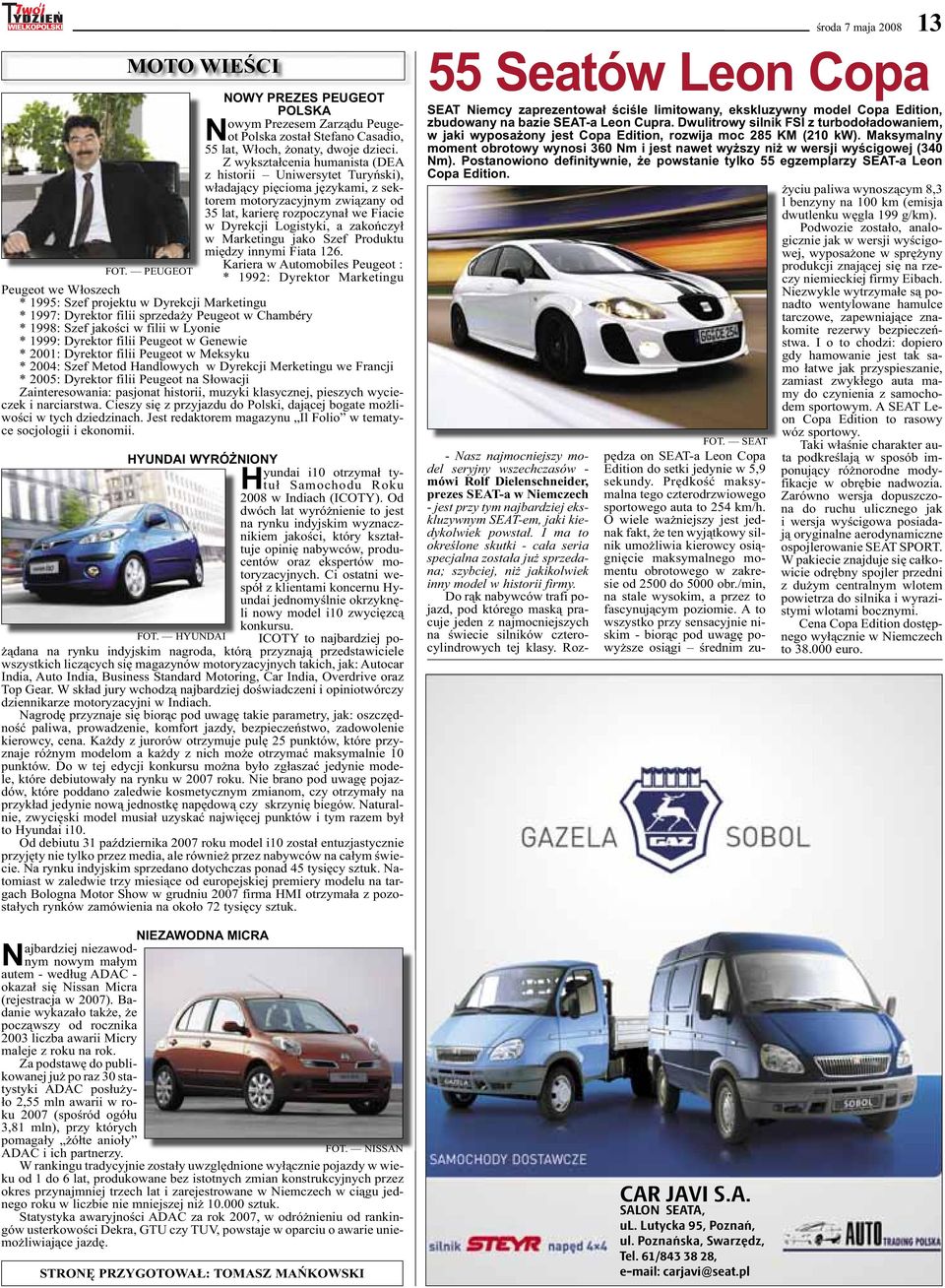 zakończył w Marketingu jako Szef Produktu między innymi Fiata 126. Kariera w Automobiles Peugeot : FOT.