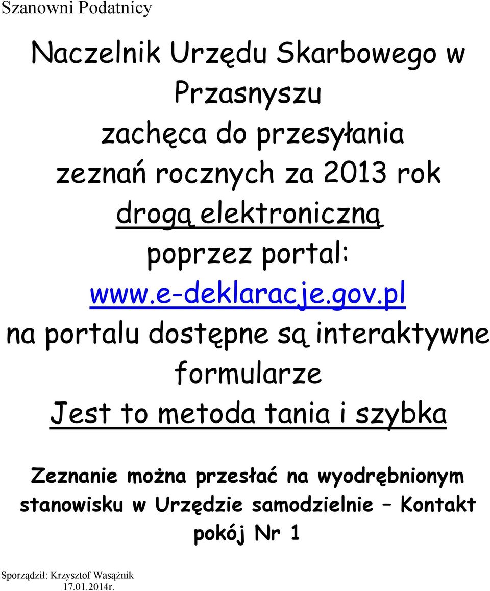 pl na portalu dostępne są interaktywne formularze Jest to metoda tania i szybka Zeznanie