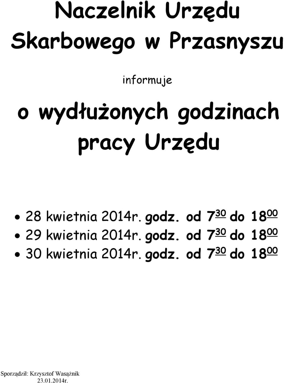 godz. od 7 30 do 18 00 29 kwietnia 2014r. godz.