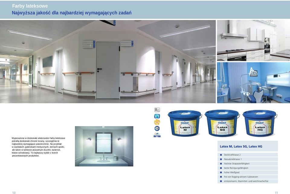 Na przykład w szpitalach, gabinetach medycznych, domach opieki, ale także w sektorze prywatnym (kuchni, łazience, klatce schodowej).