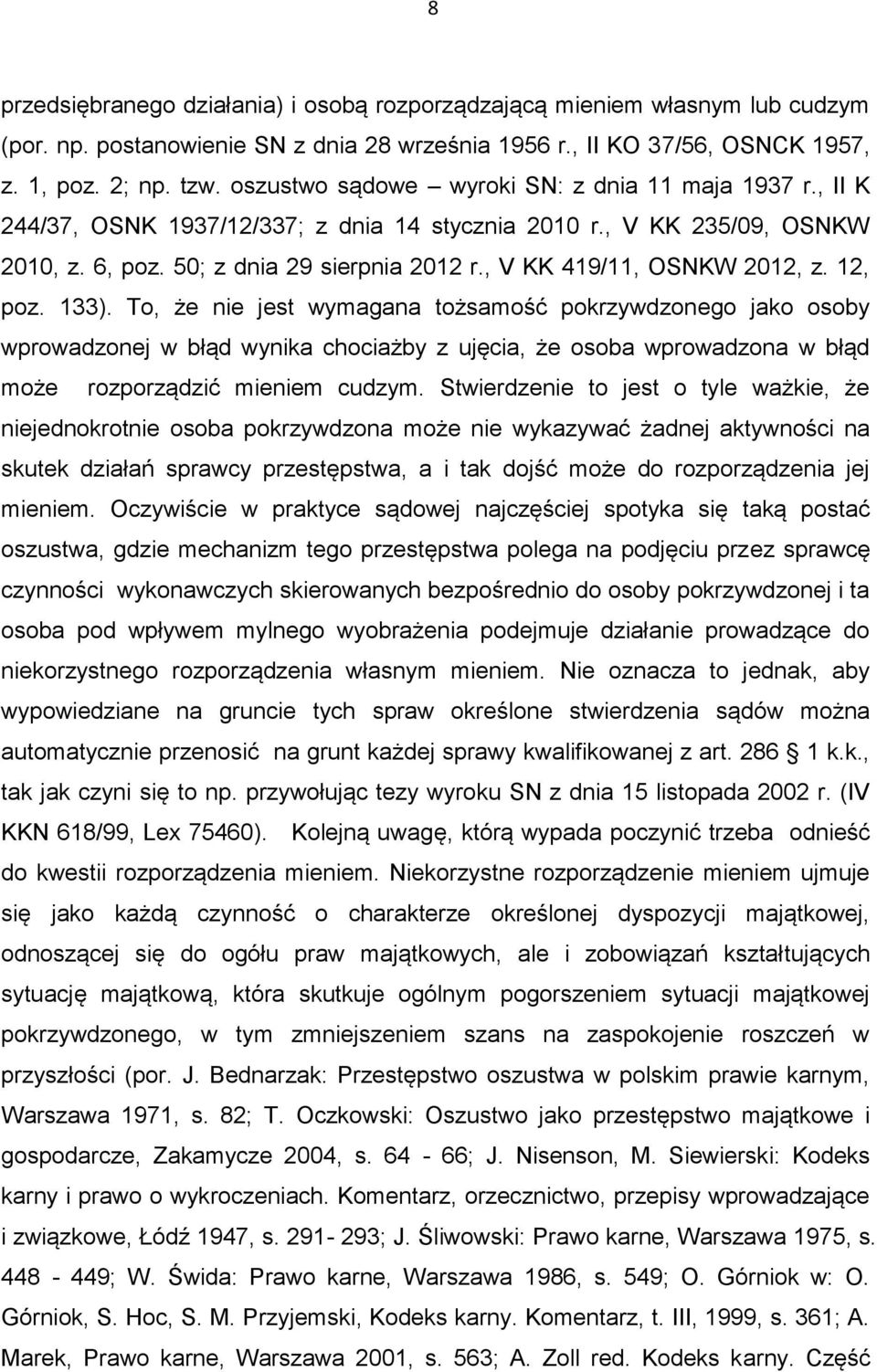 , V KK 419/11, OSNKW 2012, z. 12, poz. 133).