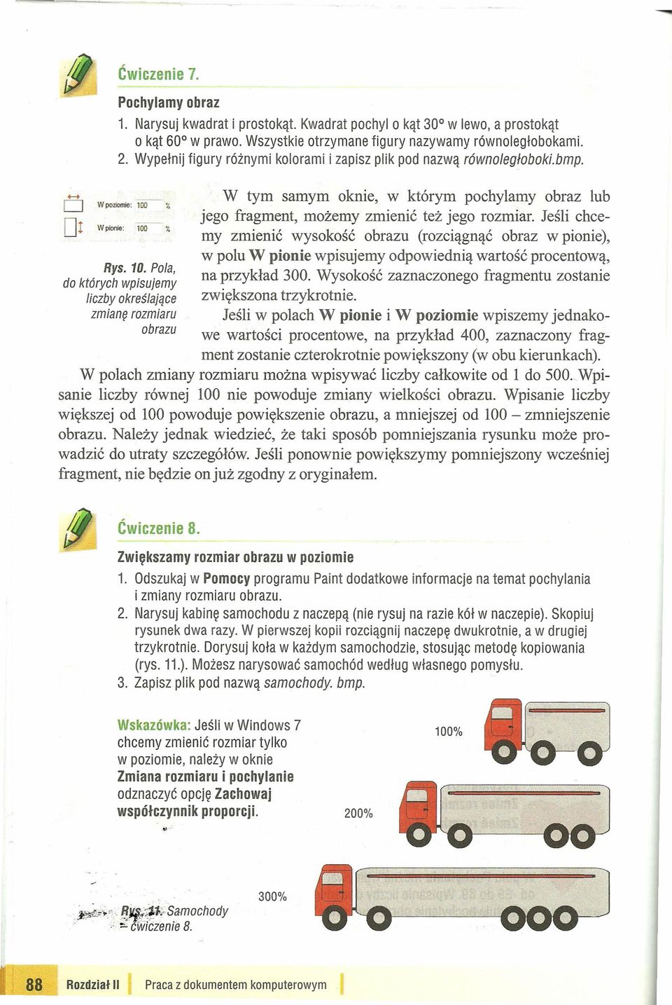 Pola, do których wpisujemy liczby określające zmianę rozmiaru obrazu W tym samym oknie, w którym pochylamy obraz lub jego fragment, możemy zmienić też jego rozmiar.