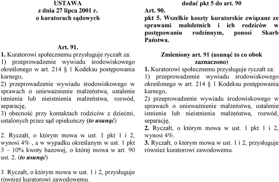 przy kontaktach rodziców z dziećmi, ustalonych przez sąd opiekuńczy (to usunąć) 2. Ryczałt, o którym mowa w ust. 1 pkt 1 i 2, wynosi 4%, a w wypadku określanym w ust.