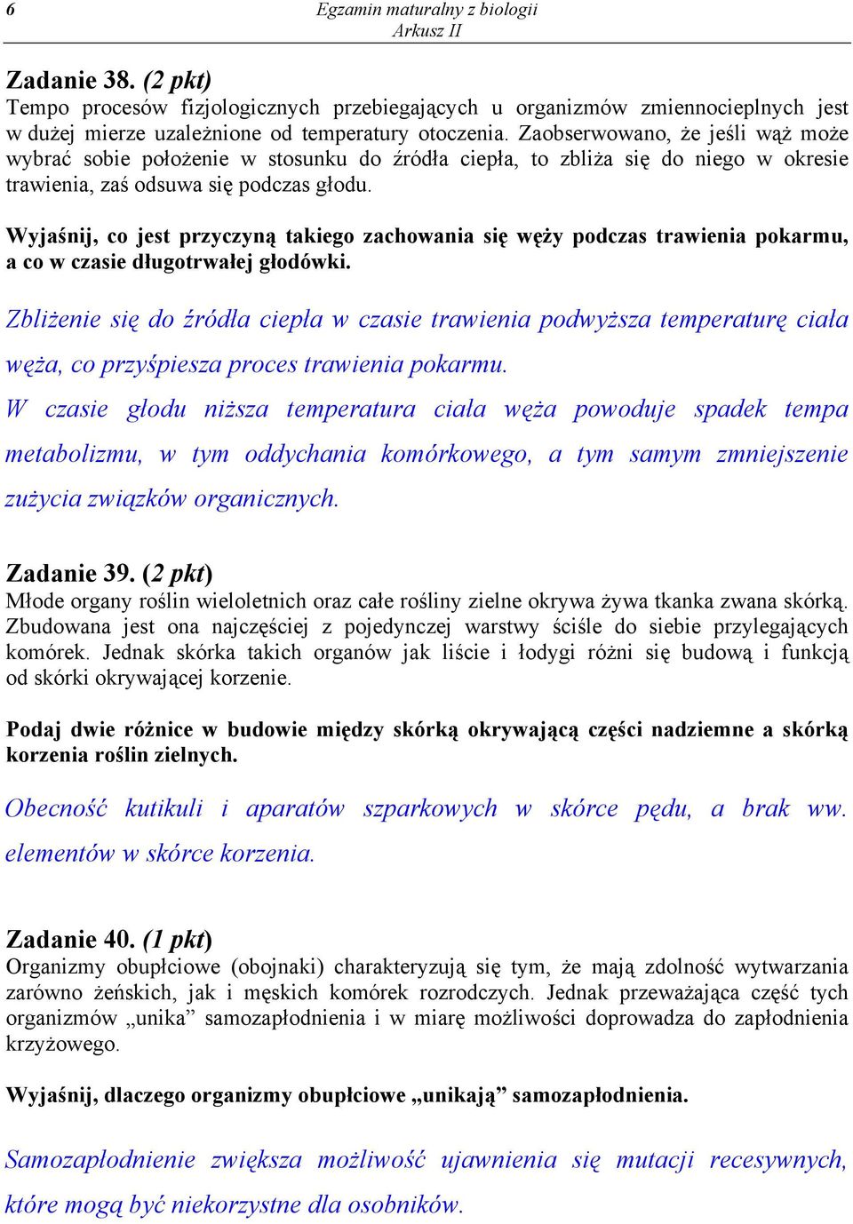 Wyjaśnij, co jest przyczyną takiego zachowania się węży podczas trawienia pokarmu, a co w czasie długotrwałej głodówki.