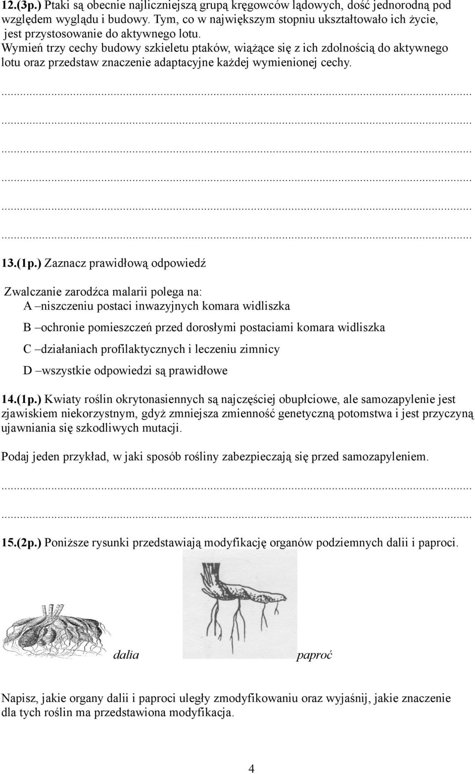 Wymień trzy cechy budowy szkieletu ptaków, wiążące się z ich zdolnością do aktywnego lotu oraz przedstaw znaczenie adaptacyjne każdej wymienionej cechy. 13.(1p.