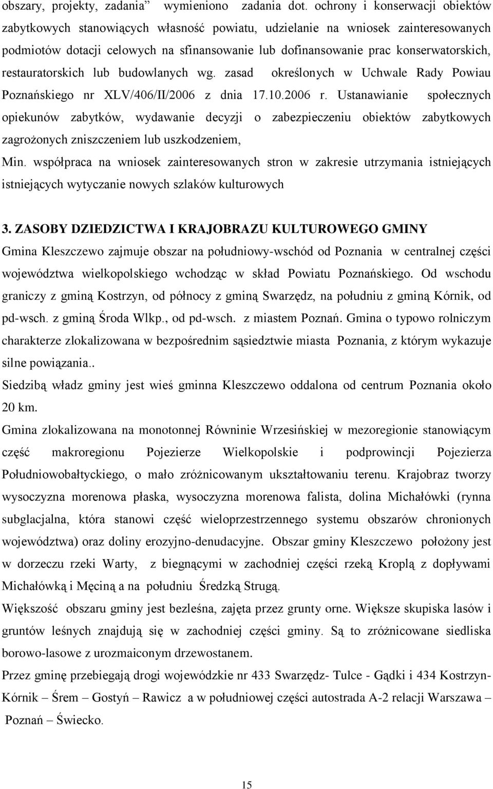 restauratorskich lub budowlanych wg. zasad określonych w Uchwale Rady Powiau Poznańskiego nr XLV/406/II/2006 z dnia 17.10.2006 r.