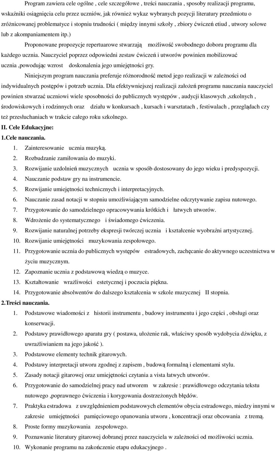 ) Proponowane propozycje repertuarowe stwarzają możliwość swobodnego doboru programu dla każdego ucznia.