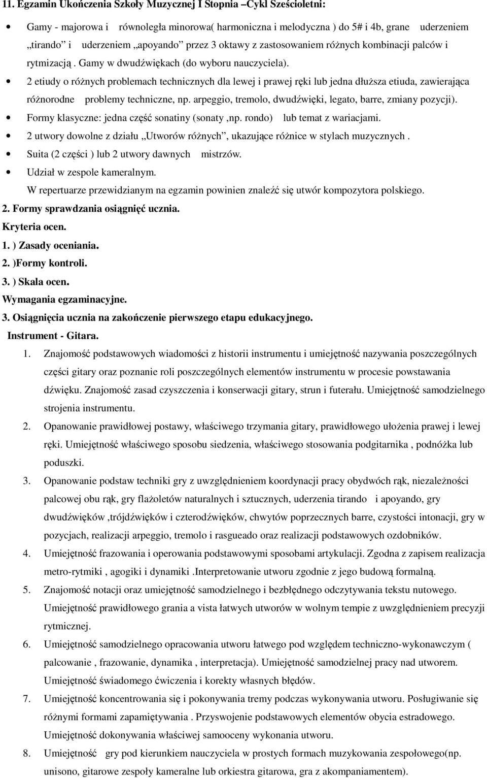 2 etiudy o różnych problemach technicznych dla lewej i prawej ręki lub jedna dłuższa etiuda, zawierająca różnorodne problemy techniczne, np.